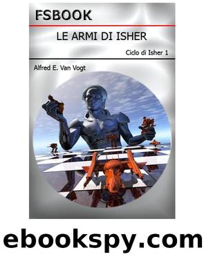 Le Armi Di Isher (The Weapon Shops of Isher, 1951) by Van Vogt Alfred E