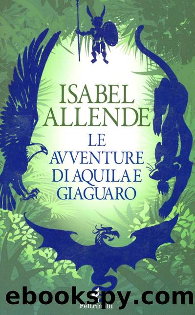Le Avventure Di Aquila E Giaguaro by Isabel Allende