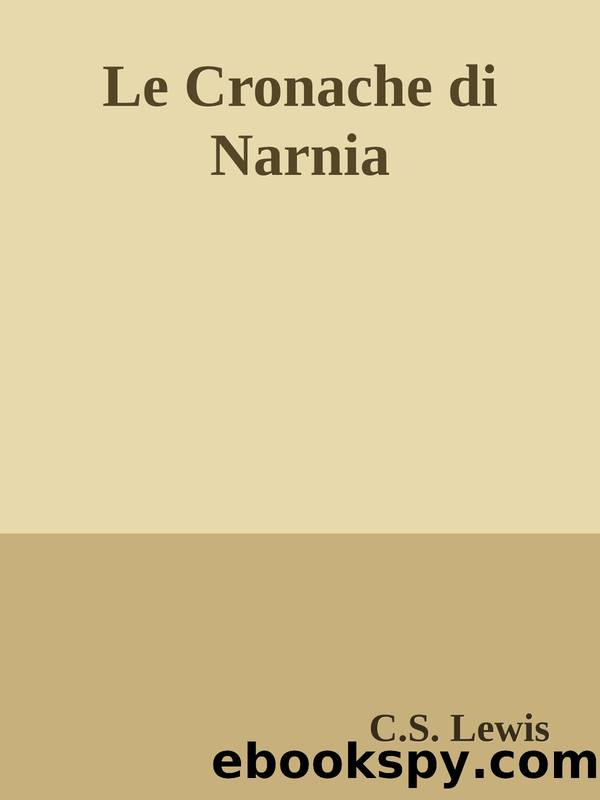 Le Cronache di Narnia by C.S. Lewis