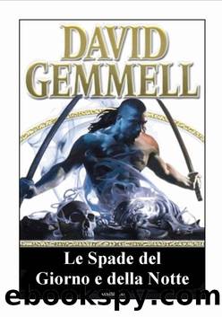 Le Spade del Giorno e della Notte by David Gemmell