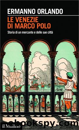Le Venezie di Marco Polo by Ermanno Orlando;