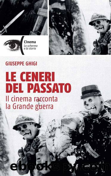 Le ceneri del passato: Il cinema racconta la Grande guerra (Italian Edition) by Giuseppe Ghigi