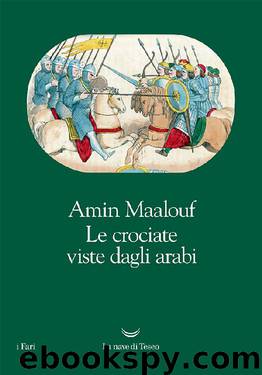 Le crociate viste dagli arabi by Amin Maalouf
