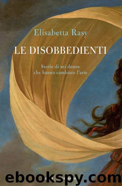 Le disobbedienti by Elisabetta Rasy
