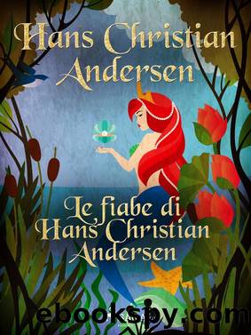 Le fiabe di Hans Christian Andersen by Hans Christian Andersen