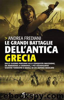 Le grandi battaglie dell'antica Grecia by Andrea Frediani