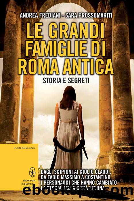 Le grandi famiglie di Roma antica by Andrea Frediani - Sara Prossomariti