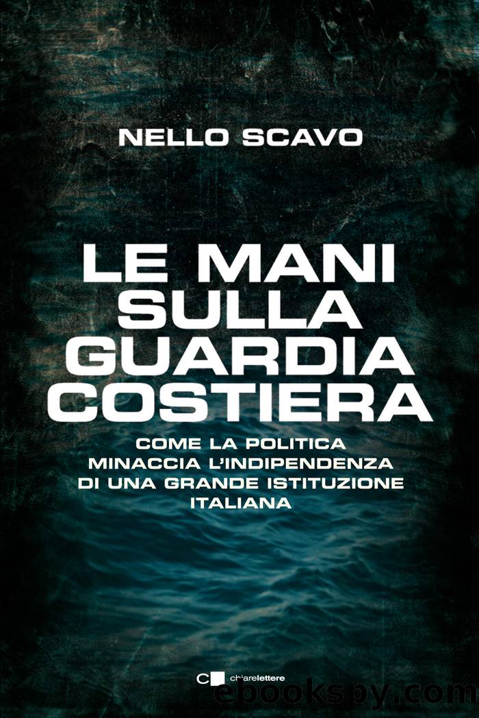 Le mani sulla Guardia costiera by Nello Scavo