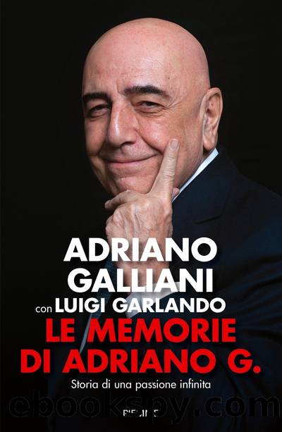 Le memorie di Adriano G. by Adriano Galliani & Luigi Garlando
