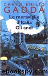 Le meraviglie d'italia - Gli anni by Carlo Emilio Gadda