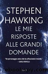 Le mie risposte alle grandi domande (Italian Edition) by Stephen W. Hawking