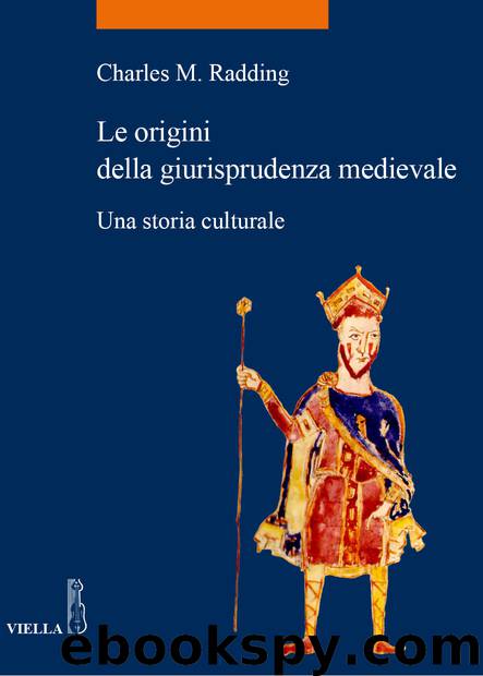 Le origini della giurisprudenza medievale. Una storia culturale by Charles M. Radding