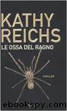 Le ossa del ragno by Kathy. Reichs
