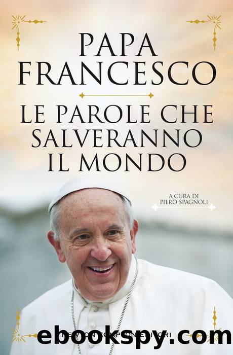 Le parole che salveranno il mondo by Papa Francesco