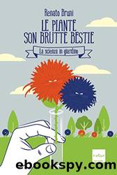 Le piante son brutte bestie: La scienza in giardino (Italian Edition) by Bruni Renato