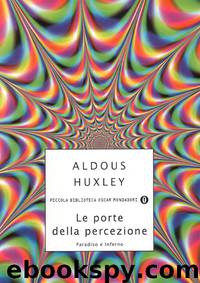 Le porte della percezione - Paradiso e Inferno by Aldous Huxley