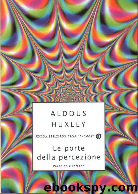 Le porte della percezione, Paradiso e inferno by Aldous Huxley