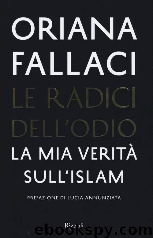 Le radici dell'odio: La mia verità sull'islam by Oriana Fallaci
