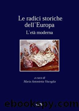 Le radici storiche dell'Europa: LâetÃ  moderna (I libri di Viella) (Italian Edition) by unknow
