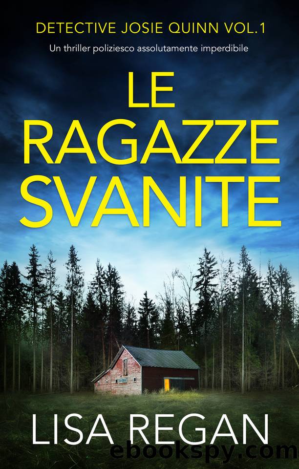 Le ragazze svanite: Un thriller avvincente (Detective Josie Quinn Vol. 1) (Italian Edition) by Lisa Regan