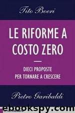 Le riforme a costo zero by Tito Boeri Pietro Garibaldi