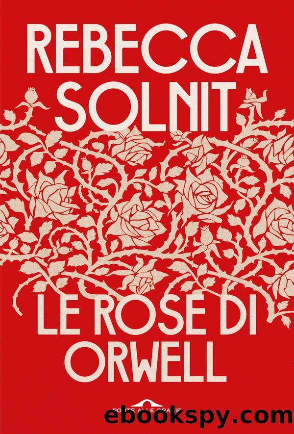 Le rose di Orwell by Rebecca Solnit
