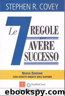Le sette regole per avere successo by Stephen R. Covey