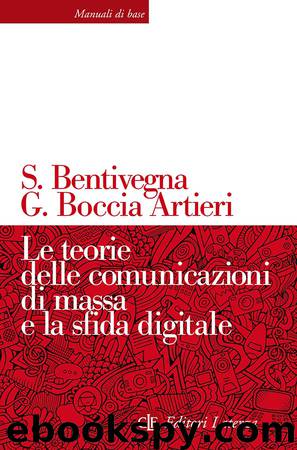 Le teorie delle comunicazioni di massa e la sfida digitale by Sara Bentivegna Giovanni Boccia Artieri