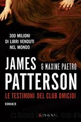 Le testimoni del club omicidi: Un'indagine delle donne del Club Omicidi (Italian Edition) by James Patterson & Maxine Paetro