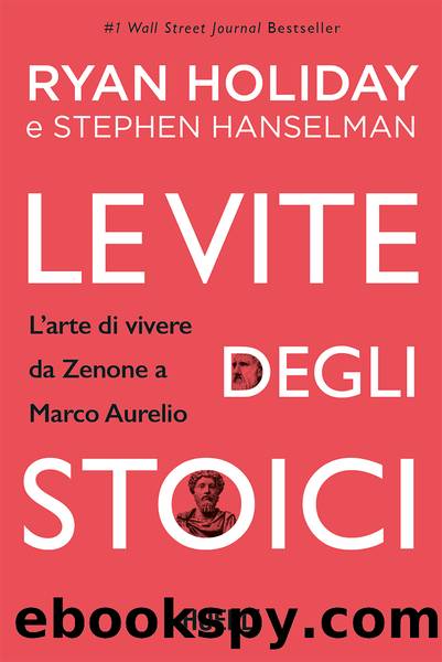 Le vite degli stoici by Ryan Holiday & Stephen Hanselman