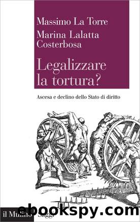 Legalizzare la tortura? by Massimo La Torre & Marina Lalatta Costerbosa