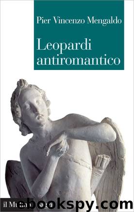 Leopardi antiromantico: e altri saggi sui "Canti" (Italian Edition) by Pier Vincenzo Mengaldo