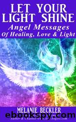 Let Your Light Shine, Angel Messages of Healing, Love & Light by Melanie Beckler