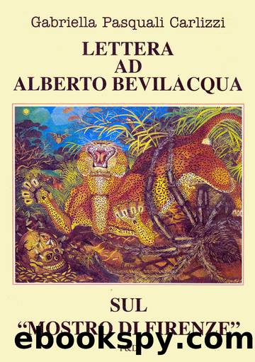 Lettera ad Alberto Bevilacqua sul Mostro di Firenze (1996) by Gabriella Pasquali Carlizzi