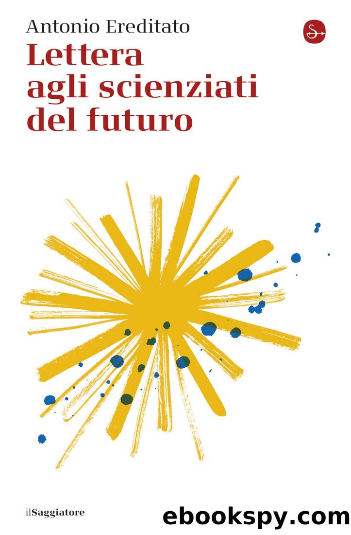 Lettera agli scienziati del futuro by Antonio Ereditato