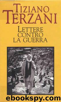Lettere Contro la Guerra by Tiziano Terzani