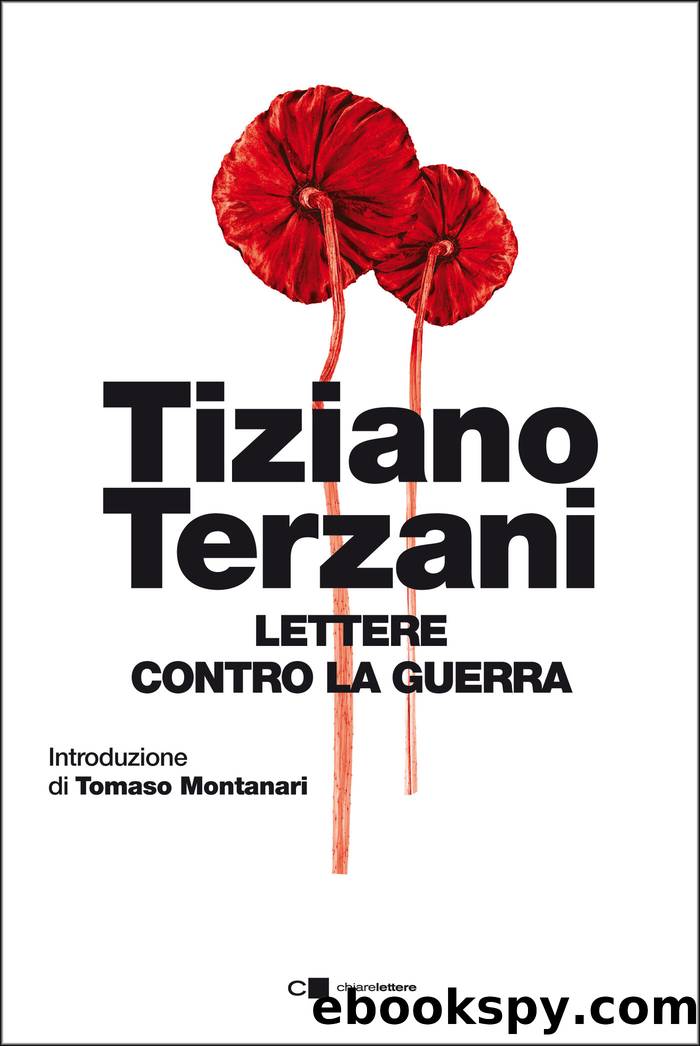 Lettere contro la guerra: Introduzione di Tomaso Montanari by Tiziano Terzani
