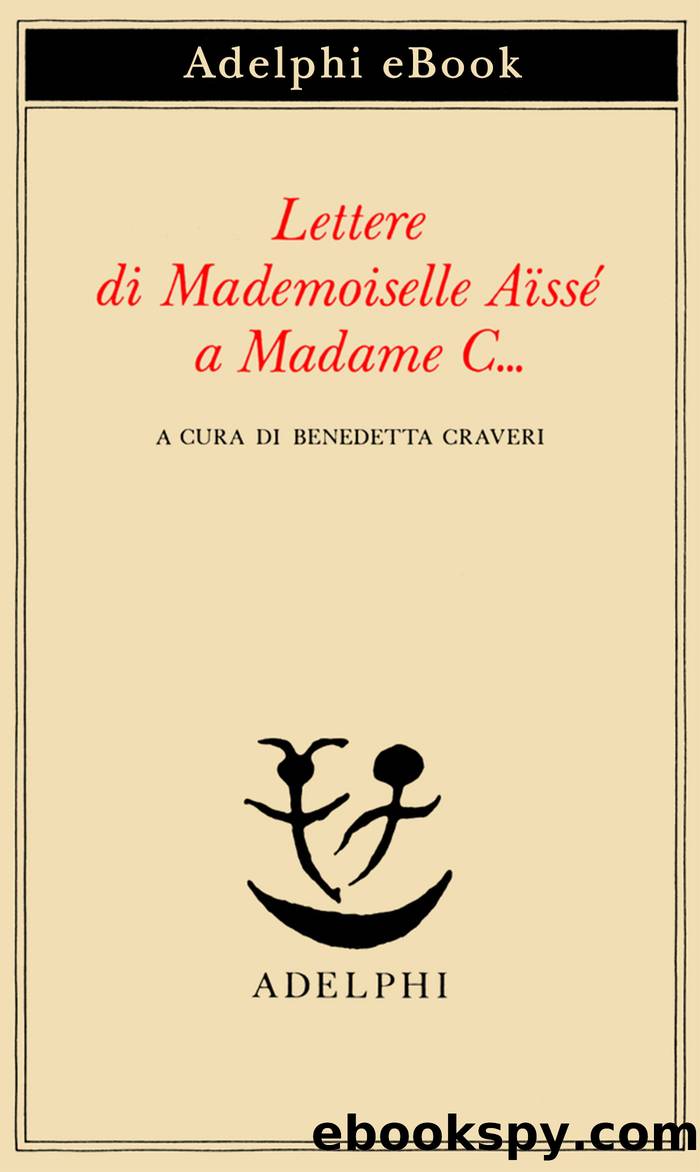 Lettere di Mademoiselle AÃ¯ssÃ© a Madame Câ¦ by Aïssé