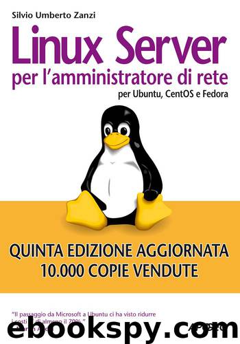 Linux server per l'amministratore di rete: per Ubuntu, CentOS e Fedora (Italian Edition) by Silvio Umberto Zanzi