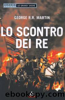 Lo Scontro Dei Re by George R.R. Martin