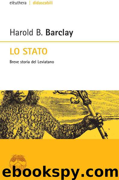 Lo Stato. Breve storia del Leviatano (Italian Edition) by Barclay Harold B