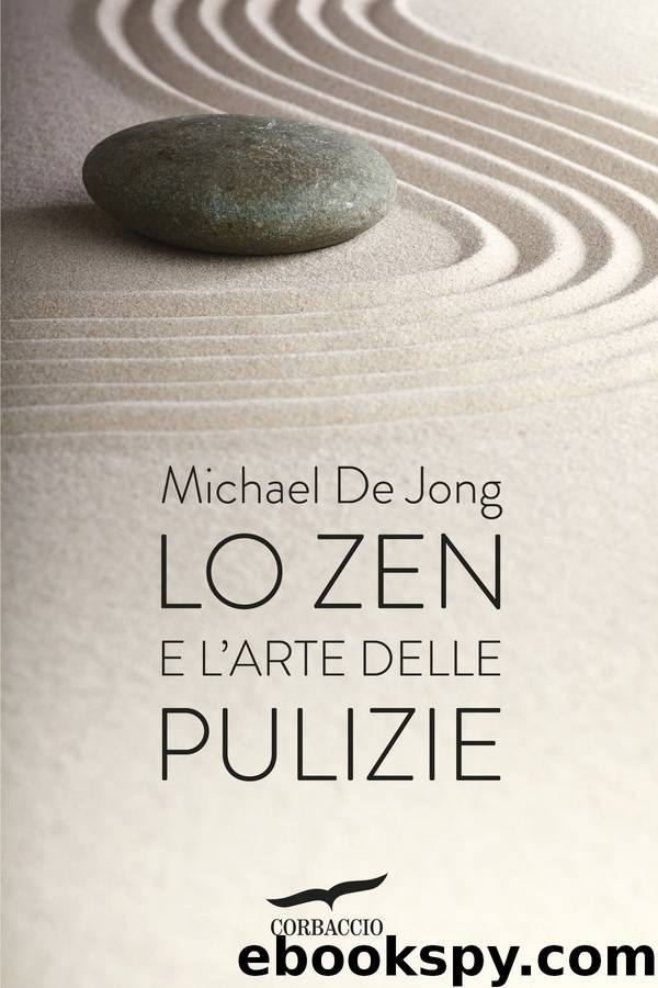 Lo Zen e l'arte delle pulizie by Michael De Jong