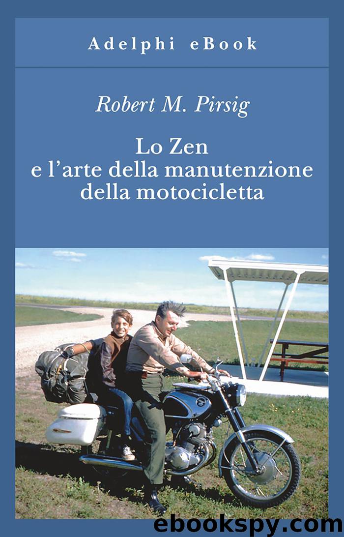 Lo Zen e l’arte della manutenzione della motocicletta by Robert M. Pirsig