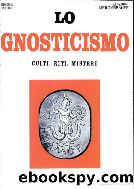 Lo gnosticismo culti riti misteri by Serge Hutin