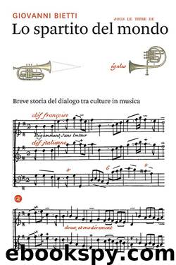 Lo spartito del mondo: Breve storia del dialogo tra culture in musica (Italian Edition) by Giovanni Bietti