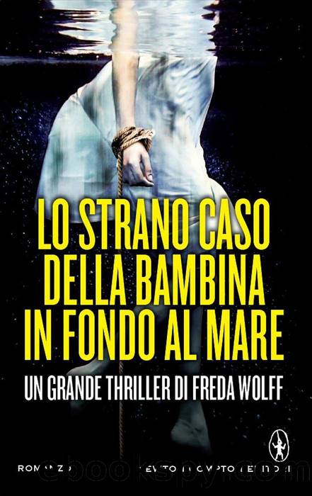 Lo strano caso della bambina in fondo al mare (eNewton Narrativa) (Italian Edition) by Freda Wolff