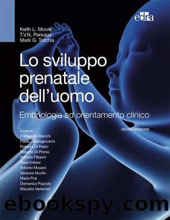 Lo sviluppo prenatale dellâuomo: Embriologia ad orientamento clinico (Italian Edition) by Keith Moore & Mark Torchia & Vid Persaud