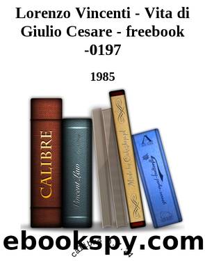 Lorenzo Vincenti - Vita di Giulio Cesare - freebook -0197 by 1985