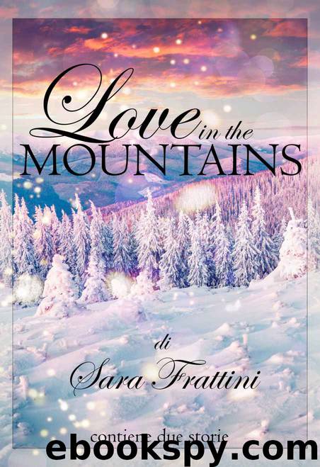 Love in the mountains (Italian Edition) by Sara Frattini