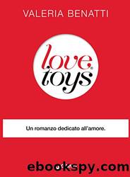 Love toys (Italian Edition) by Valeria Benatti